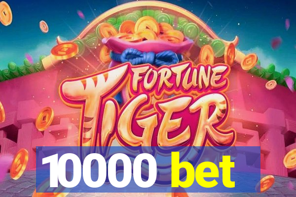 10000 bet